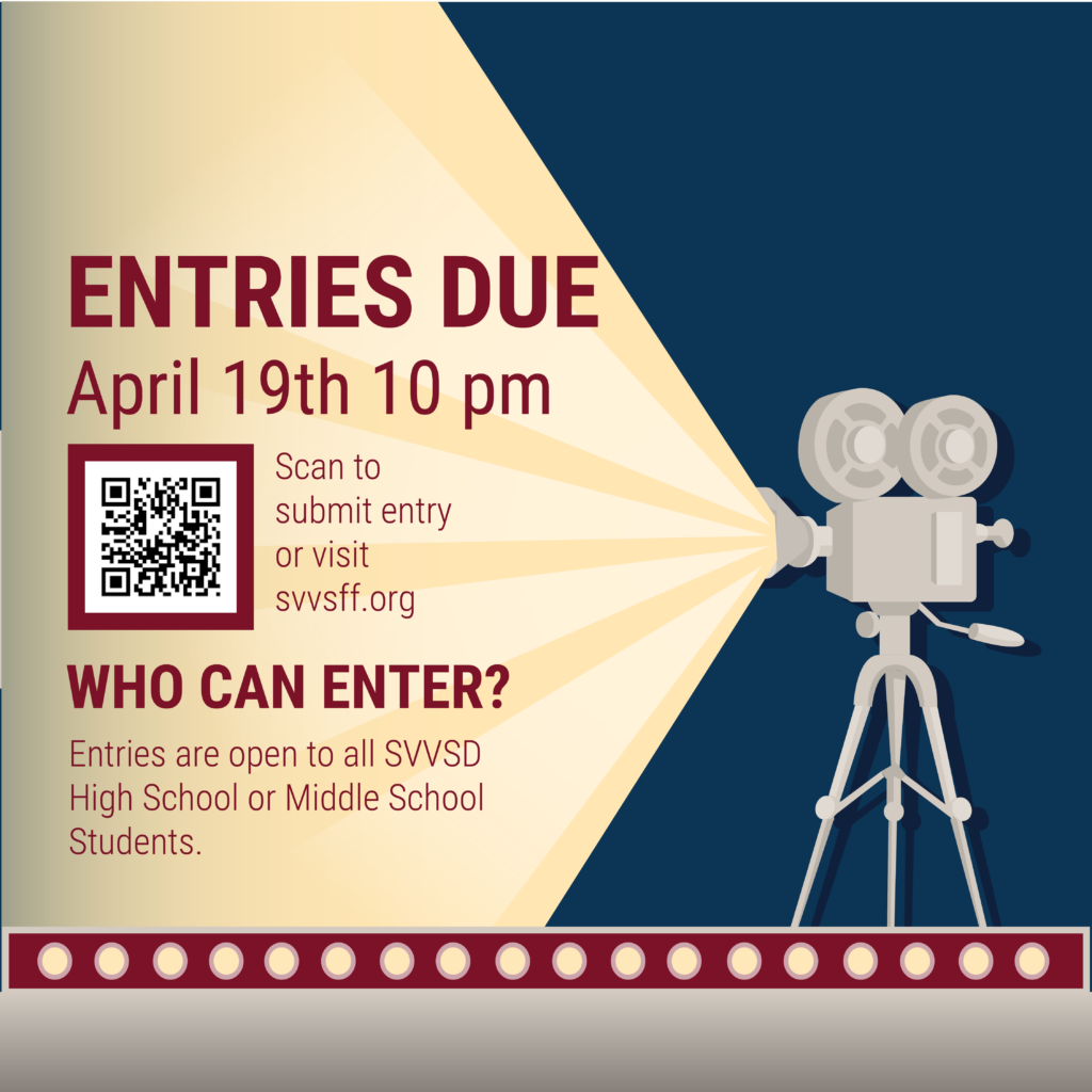 Entries Due: April 19th at 10 pm. Visit svvsff.org. Who can enter? Entries are open to all SVVSD High School and Middle School Students. 